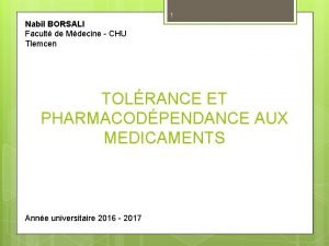 1 Nabil BORSALI Facult de Mdecine CHU Tlemcen