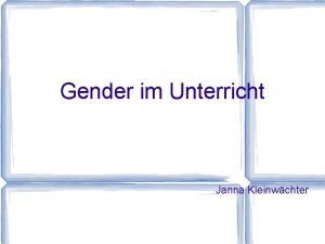 Gender im Unterricht Janna Kleinwchter Was bedeutet Gender