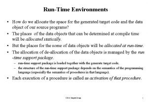 RunTime Environments How do we allocate the space