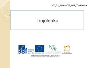 VY32INOVACE044Trojlenka Trojlenka Autor Ing Janeek Jaroslav Trojlenka lohy