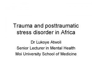 Trauma and posttraumatic stress disorder in Africa Dr