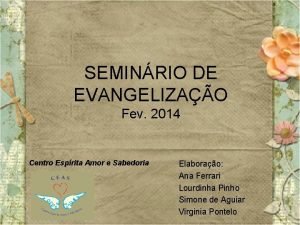 SEMINRIO DE EVANGELIZAO Fev 2014 Centro Esprita Amor