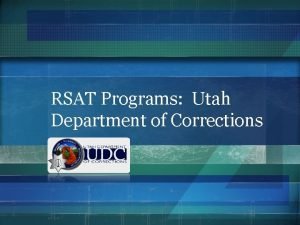 RSAT Programs Utah Department of Corrections Division of