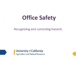 Office Safety Recognizing and correcting hazards Introduction We