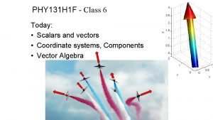 PHY 131 H 1 F Class 6 Today