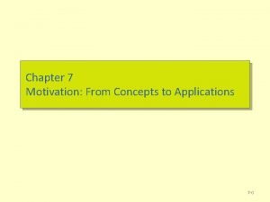 Motivation from concepts to applications