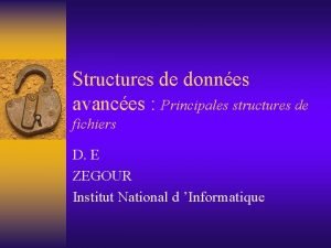 Structures de donnes avances Principales structures de fichiers