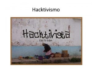 Hacktivismo Destruccin de pginas web Web Sitins Bombardeo