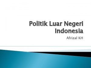 Politik Luar Negeri Indonesia Afrizal KH Pengertian Polugri