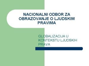 NACIONALNI ODBOR ZA OBRAZOVANJE O LJUDSKIM PRAVIMA GLOBALIZACIJA