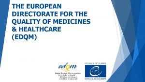 European directorate for the quality of medicines