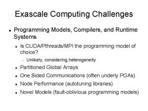 Exascale Computing Challenges Programming Models Compilers and Runtime