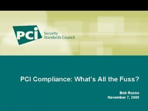 PCI Compliance Whats All the Fuss Bob Russo