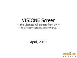 VISIONE Screen the ultimate AT screen from UK