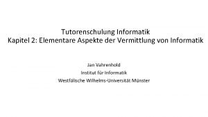 Tutorenschulung Informatik Kapitel 2 Elementare Aspekte der Vermittlung