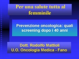 Per una salute tutta al femminile Prevenzione oncologica