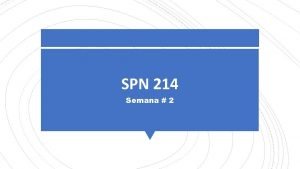 SPN 214 Semana 2 CLASE 1 semana 2