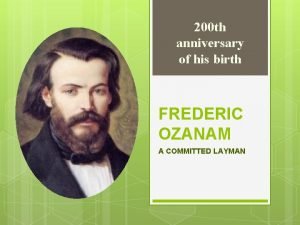 200 th anniversary of his birth FREDERIC OZANAM