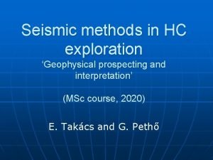 Seismic methods in HC exploration Geophysical prospecting and