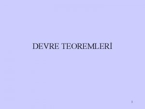 DEVRE TEOREMLER 1 Lineerlik zellii Etki ile tepki