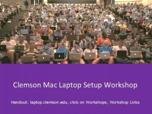 Clemson Mac Laptop Setup Workshop Handout laptop clemson