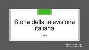 Storia della televisione italiana I parte Francesca Cavaiola