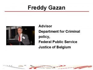 Freddy Gazan Advisor Department for Criminal policy Federal