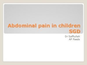 Abdominal pain in children SGD Dr Saffiullah AP