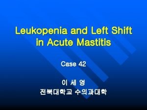 Leukopenia with left shift
