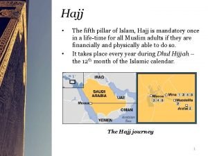 Hajj The fifth pillar of Islam Hajj is