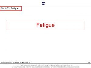 SM 3 03 Fatigue M Chrzanowski Strength of