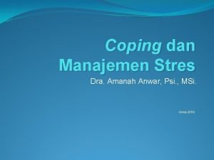 Coping dan Manajemen Stres Dra Amanah Anwar Psi