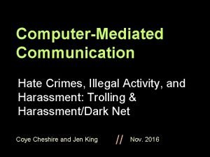 ComputerMediated Communication Hate Crimes Illegal Activity and Harassment