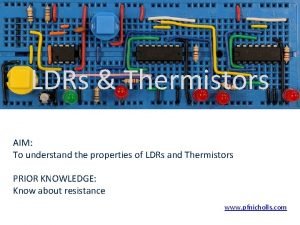 Ldr and thermistor