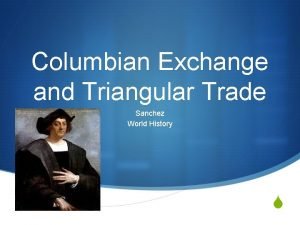 Is the columbian exchange the triangular trade