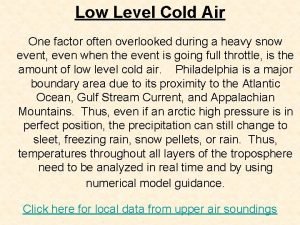 Low Level Cold Air One factor often overlooked
