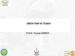 ERKEN TANI VE TEDAV Prof Dr Zeynep MEK