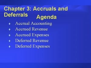 Accruals and deferrals