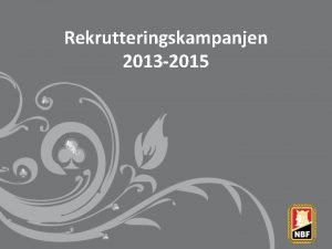 Rekrutteringskampanjen 2013 2015 Gruppe nr 1 1 2