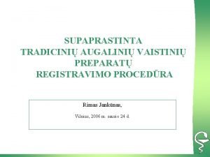 SUPAPRASTINTA TRADICINI AUGALINI VAISTINI PREPARAT REGISTRAVIMO PROCEDRA Rimas