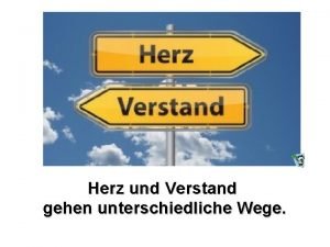 Herz und Verstand gehen unterschiedliche Wege Sie liegen