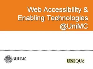 Web Accessibility Enabling Technologies Uni MC ELearning Uni