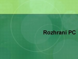 Rozhran PC Co je rozhran n n n