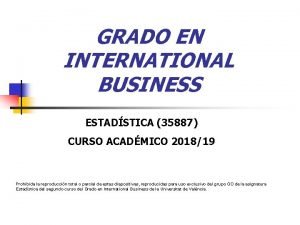 GRADO EN INTERNATIONAL BUSINESS ESTADSTICA 35887 CURSO ACADMICO