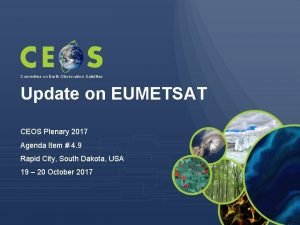 Committee on Earth Observation Satellites Update on EUMETSAT