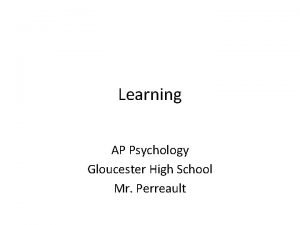 Learning AP Psychology Gloucester High School Mr Perreault