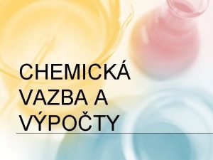 Chemická vazba prezentace Chemická vazba prezentace