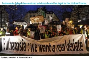 Euthanasia physicianassisted suicide should be legal in the