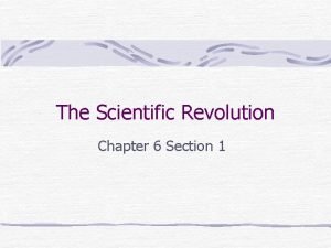 Chapter 6 section 1 the scientific revolution