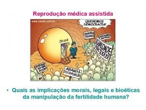 Reproduo mdica assistida Quais as implicaes morais legais